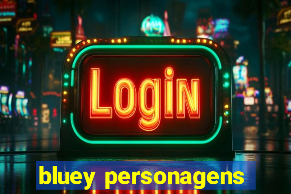 bluey personagens