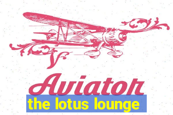 the lotus lounge