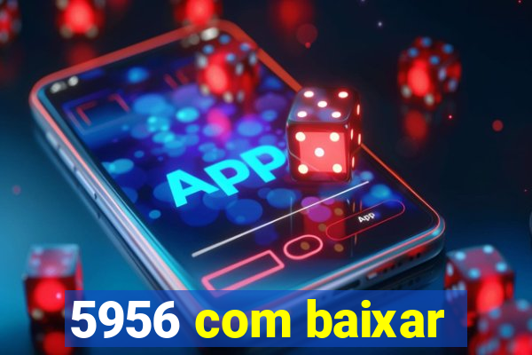 5956 com baixar