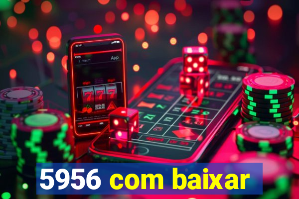 5956 com baixar