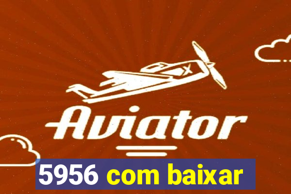 5956 com baixar