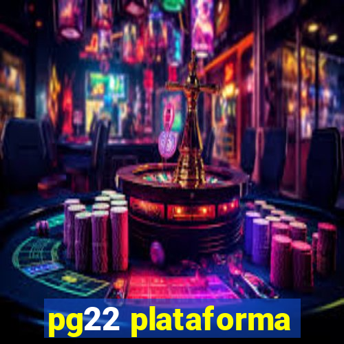 pg22 plataforma