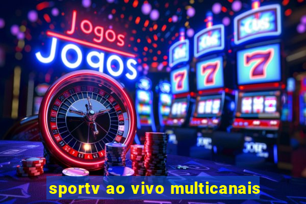 sportv ao vivo multicanais