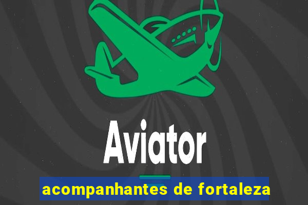 acompanhantes de fortaleza