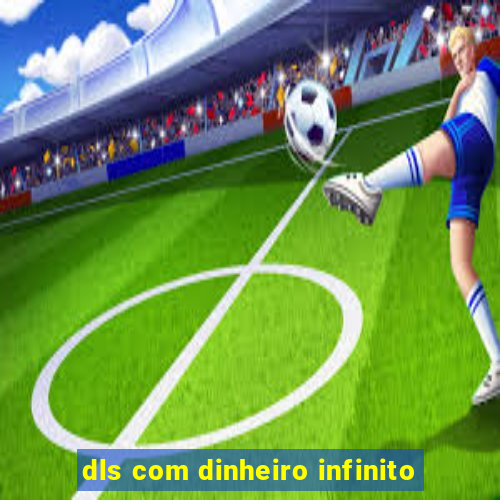 dls com dinheiro infinito