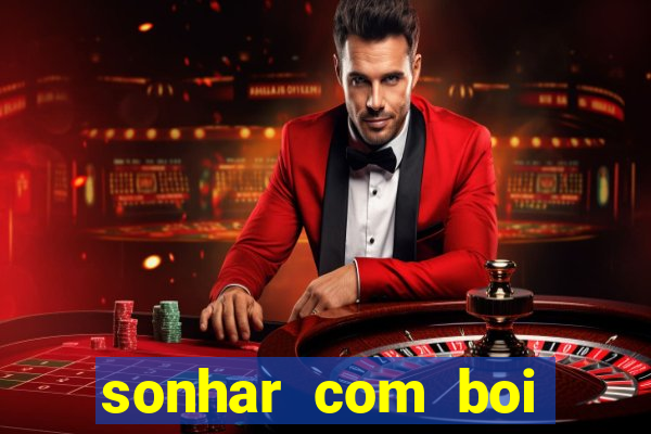 sonhar com boi branco jogo do bicho