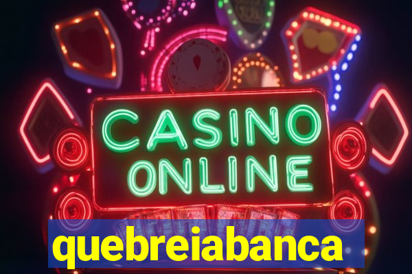 quebreiabanca
