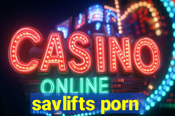 savlifts porn