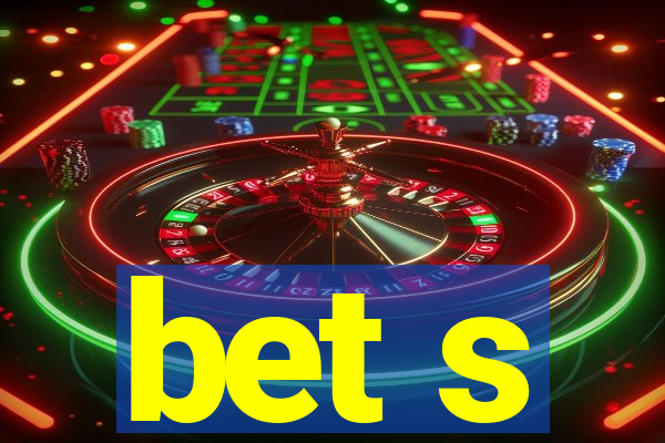 bet s