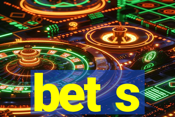 bet s