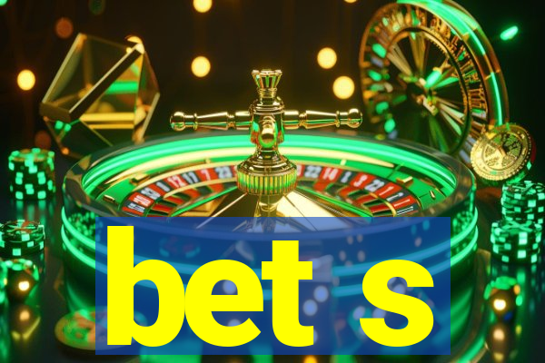 bet s