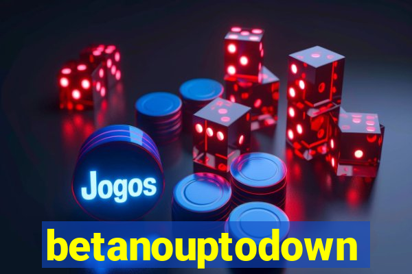 betanouptodown