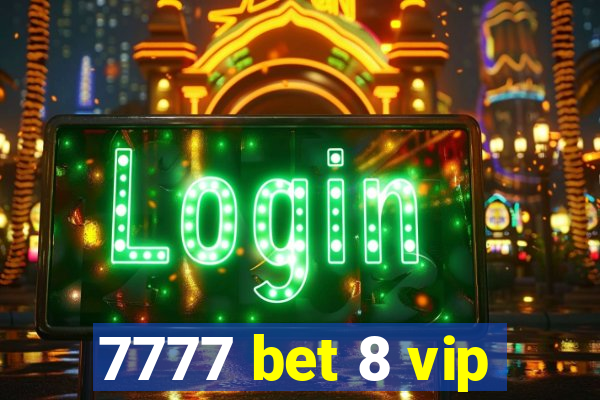 7777 bet 8 vip