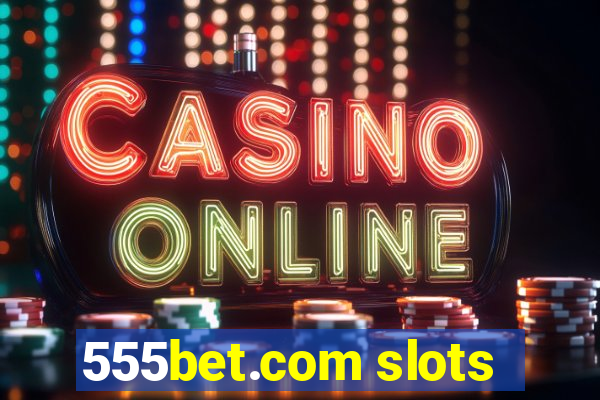 555bet.com slots
