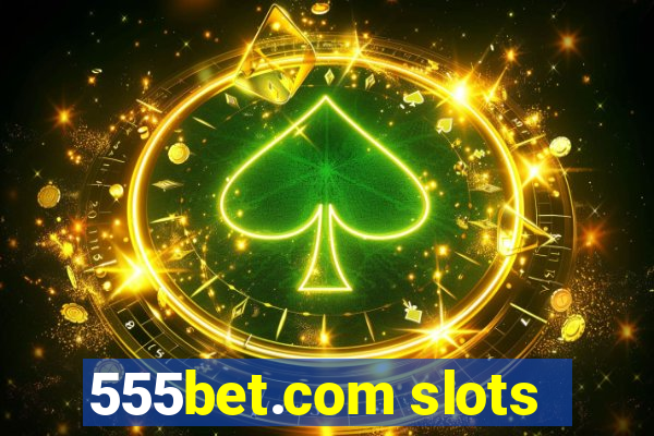 555bet.com slots