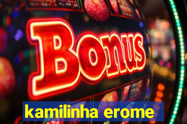 kamilinha erome