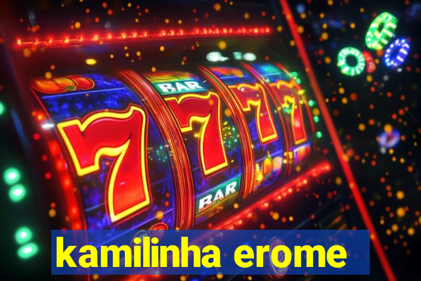 kamilinha erome