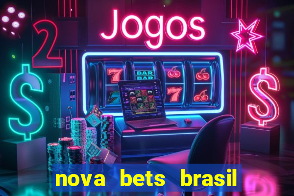 nova bets brasil é confiável