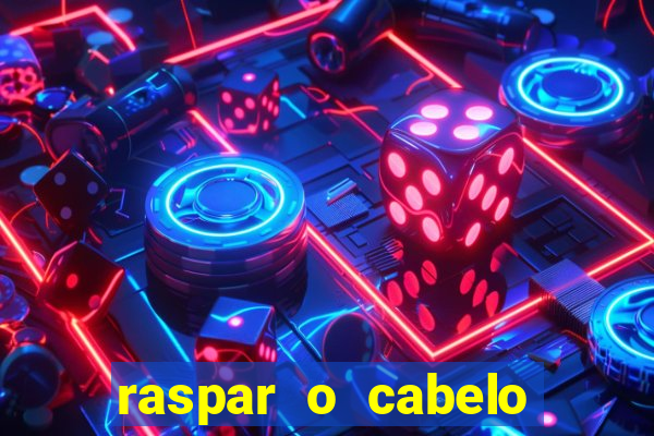 raspar o cabelo significado espiritual