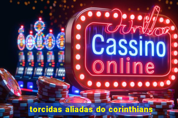 torcidas aliadas do corinthians