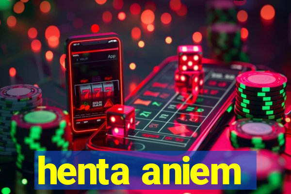 henta aniem