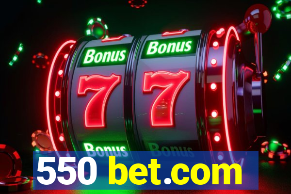 550 bet.com