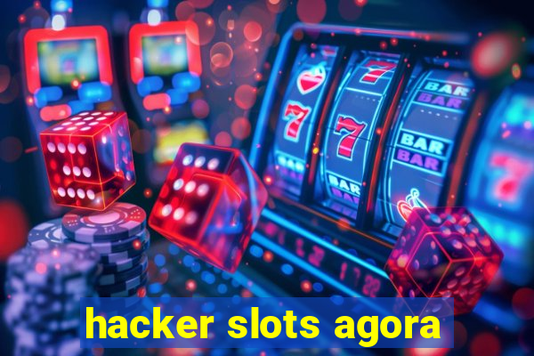 hacker slots agora