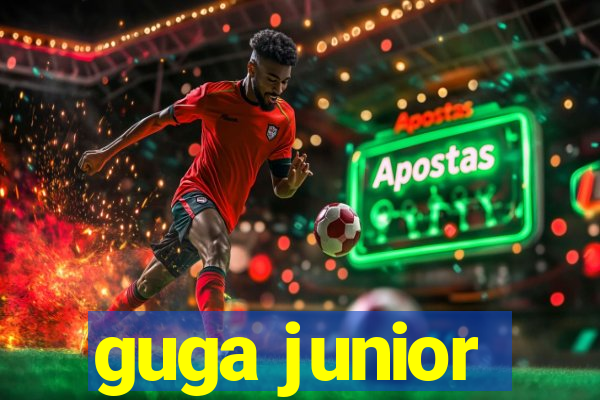 guga junior