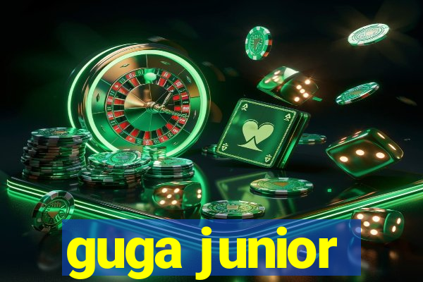 guga junior
