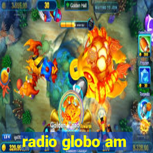 radio globo am