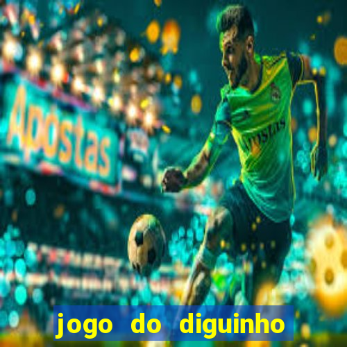 jogo do diguinho para ganhar dinheiro