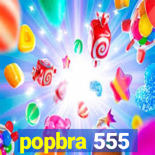 popbra 555