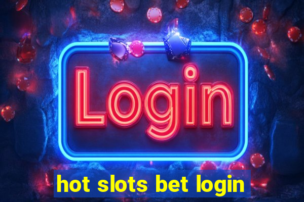 hot slots bet login