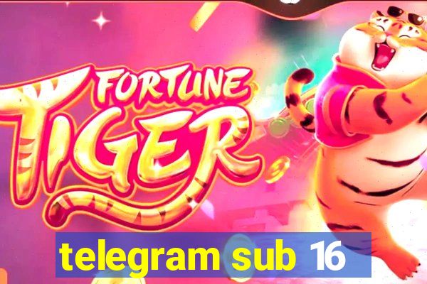 telegram sub 16