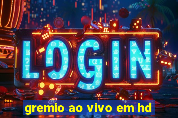 gremio ao vivo em hd