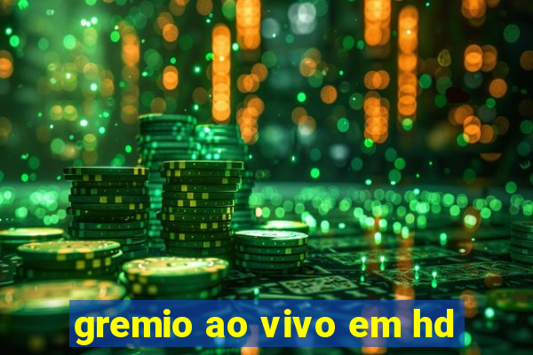 gremio ao vivo em hd
