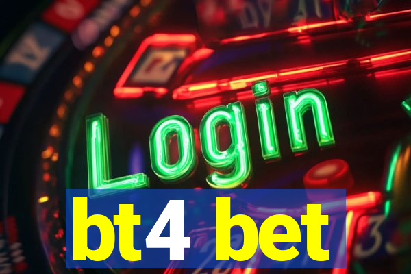 bt4 bet