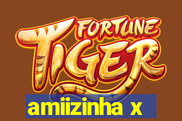 amiizinha x