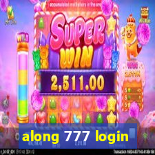 along 777 login