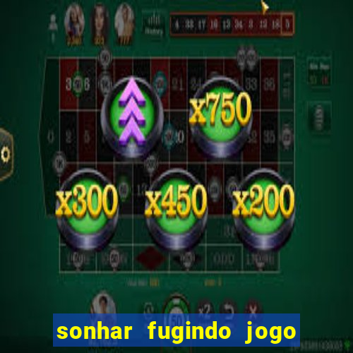 sonhar fugindo jogo do bicho