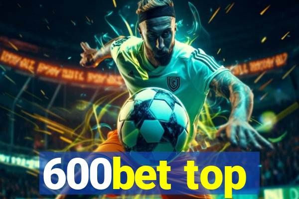 600bet top