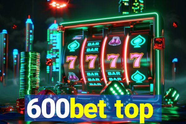 600bet top
