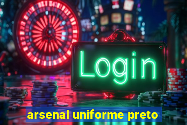 arsenal uniforme preto