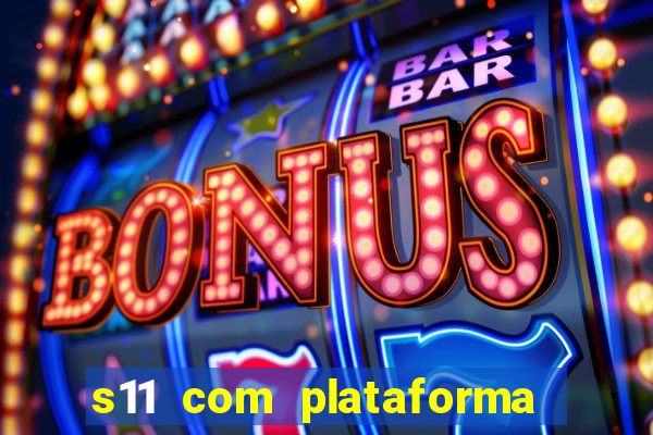 s11 com plataforma de jogos