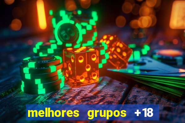 melhores grupos +18 no telegram