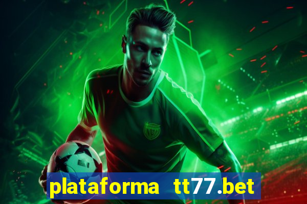 plataforma tt77.bet paga mesmo