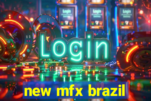 new mfx brazil