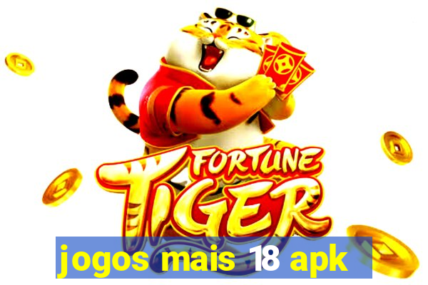 jogos mais 18 apk