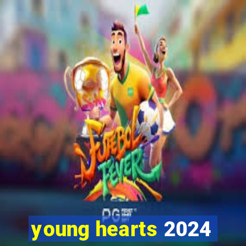 young hearts 2024