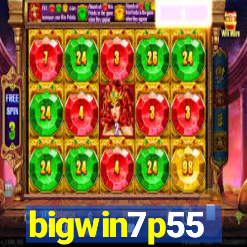 bigwin7p55